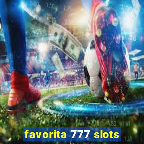 favorita 777 slots